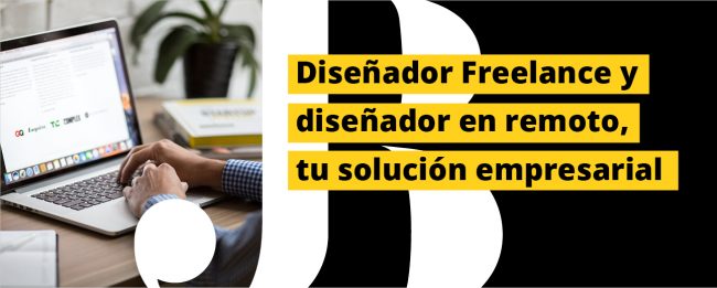 Diseñador freelance y diseñador en remoto, tu solución empresarial